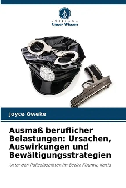Ausmaß beruflicher Belastungen: Ursachen, Auswirkungen und Bewältigungsstrategien by Joyce Oweke