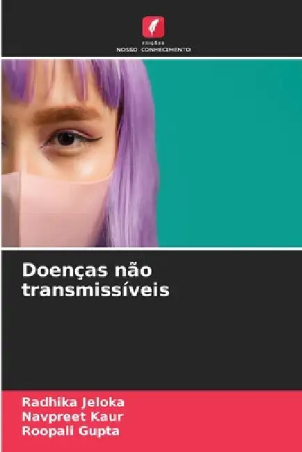 Doenças não transmissíveis by Radhika Jeloka, Navpreet Kaur, Roopali Gupta