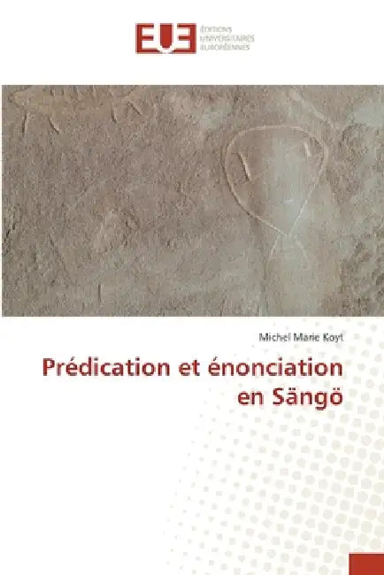 Prédication et énonciation en Sängö by Michel Marie Koyt