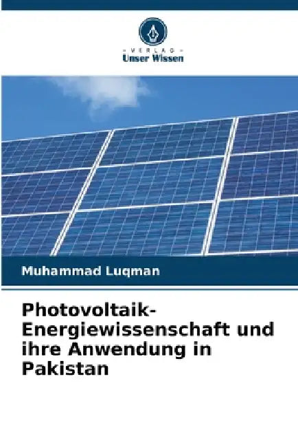 Photovoltaik-Energiewissenschaft und ihre Anwendung in Pakistan by Muhammad Luqman