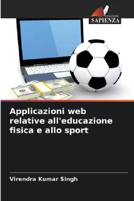 Applicazioni web relative all'educazione fisica e allo sport by Virendra Kumar Singh