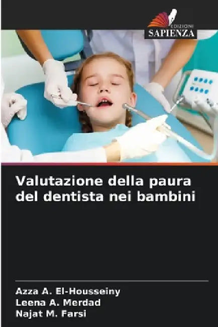 Valutazione della paura del dentista nei bambini by Azza A. El-Housseiny, Leena A. Merdad, Najat M. Farsi