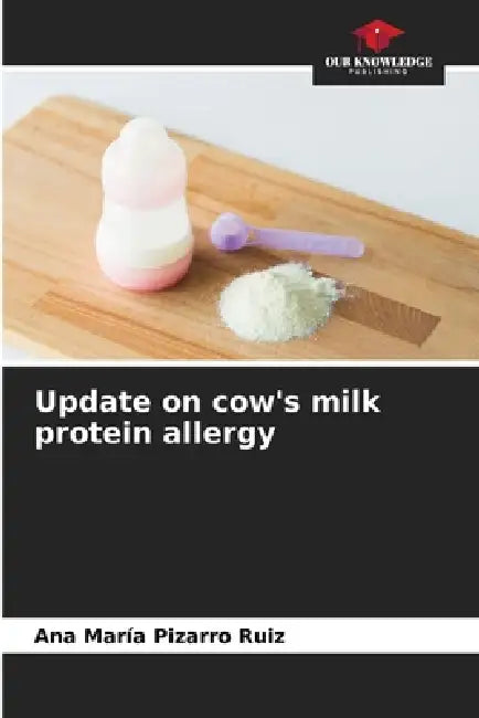 Update on cow's milk protein allergy by Ana María Pizarro Ruiz
