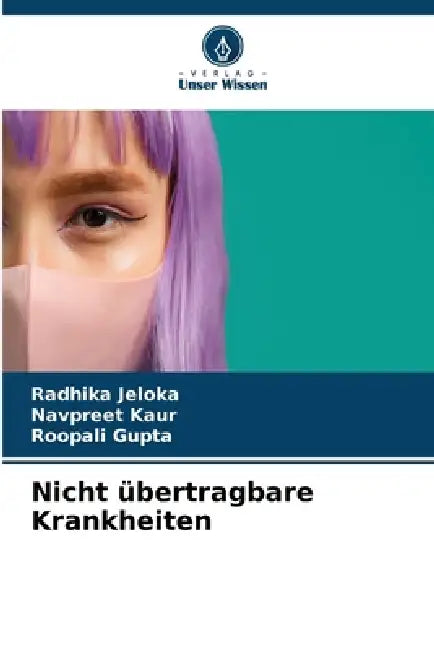 Nicht übertragbare Krankheiten by Radhika Jeloka, Navpreet Kaur, Roopali Gupta
