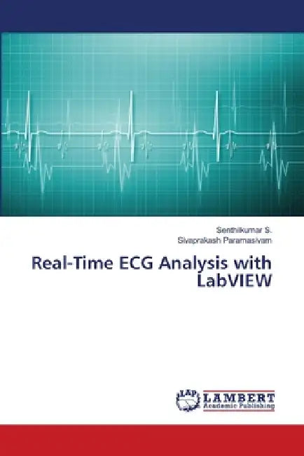 Real-Time ECG Analysis with LabVIEW by Senthilkumar S, Sivaprakash Paramasivam