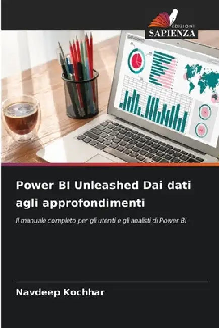 Power BI Unleashed Dai dati agli approfondimenti by Navdeep Kochhar