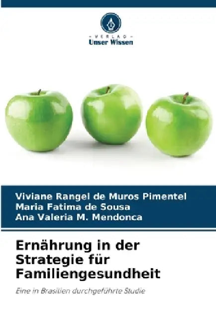 Ernährung in der Strategie für Familiengesundheit by Viviane Rangel de Muros Pimentel, Maria Fatima de Sousa, Ana Valeria M. Mendonca