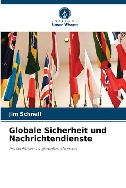 Globale Sicherheit und Nachrichtendienste by Jim Schnell