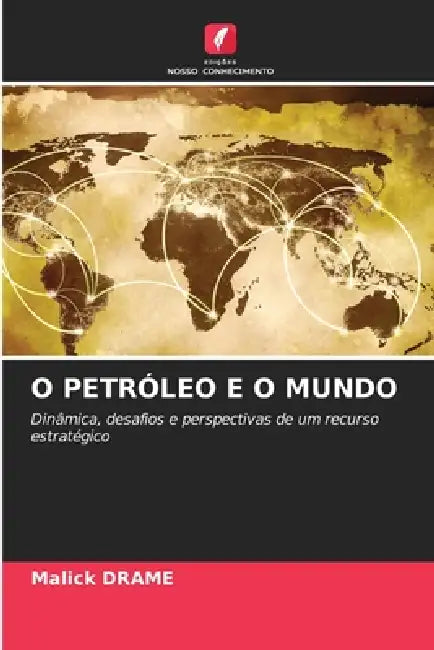 O Petróleo E O Mundo by Malick Drame