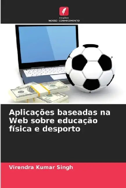 Aplicações baseadas na Web sobre educação física e desporto by Virendra Kumar Singh