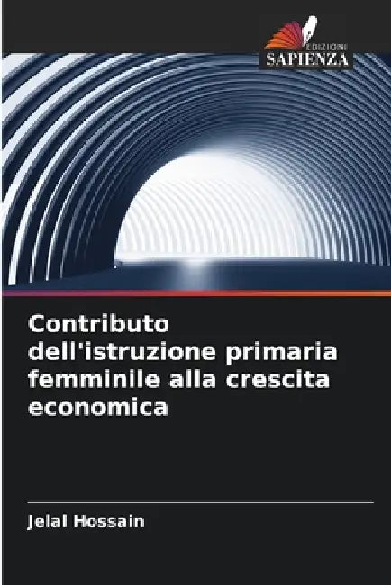 Contributo dell'istruzione primaria femminile alla crescita economica by Jelal Hossain