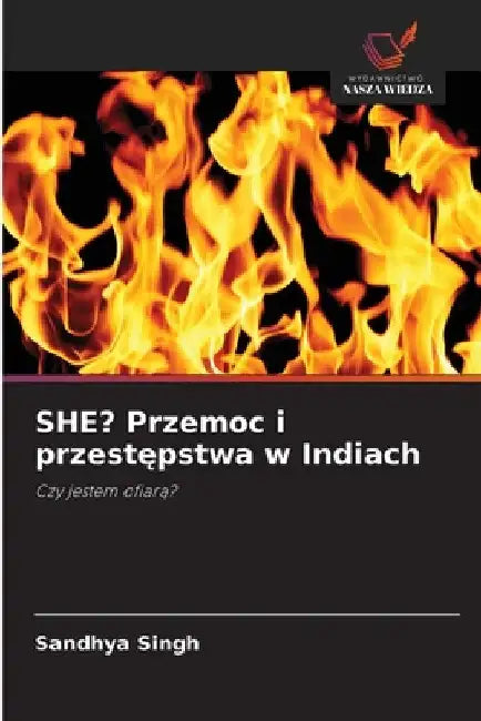 SHE? Przemoc i przestępstwa w Indiach by Sandhya Singh