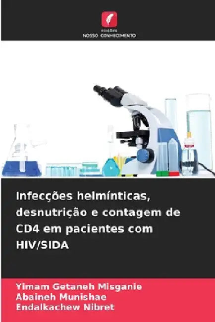 Infecções helmínticas, desnutrição e contagem de CD4 em pacientes com HIV/SIDA by Yimam Getaneh Misganie