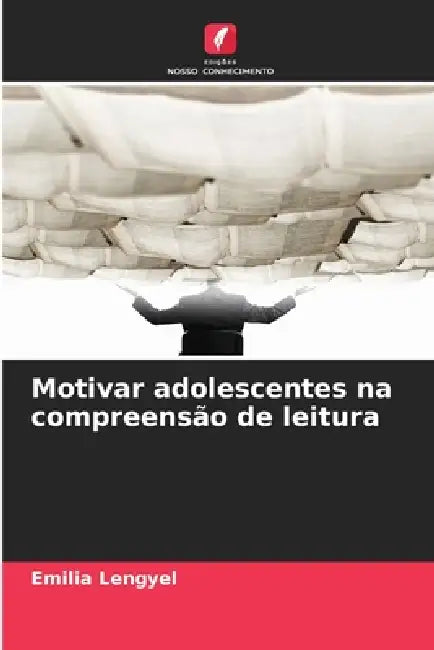 Motivar adolescentes na compreensão de leitura by Emilia Lengyel