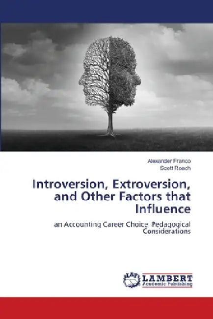 Introversion, Extroversion, and Other Factors that Influence by Alexander Franco, Scott Roach