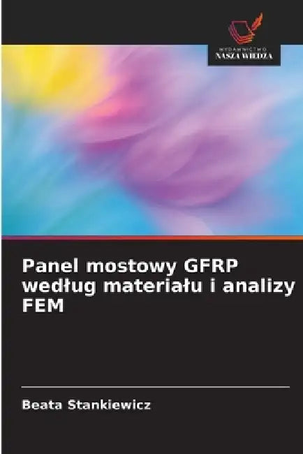 Panel mostowy GFRP wedlug materialu i analizy FEM by Beata Stankiewicz