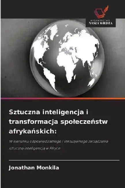 Sztuczna inteligencja i transformacja spoleczeństw afrykańskich by Jonathan Monkila