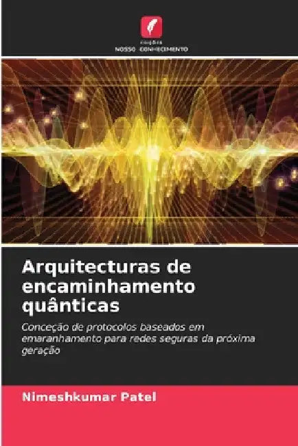 Arquitecturas de encaminhamento quânticas by Nimeshkumar Patel