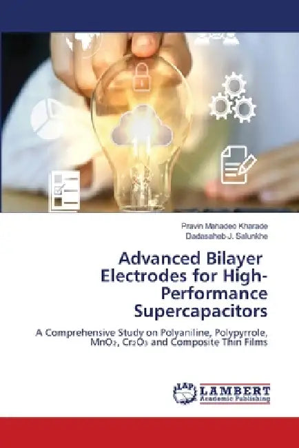 Advanced Bilayer Electrodes for High-Performance Supercapacitors by Pravin Mahadeo Kharade, Dadasaheb J. Salunkhe