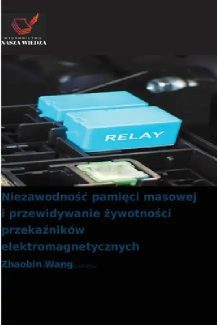 Niezawodnośc pamięci masowej i przewidywanie żywotności przekaźników elektromagnetycznych by Zhaobin Wang
