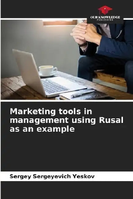 Marketing tools in management using Rusal as an example by Sergey Sergeyevich Yeskov