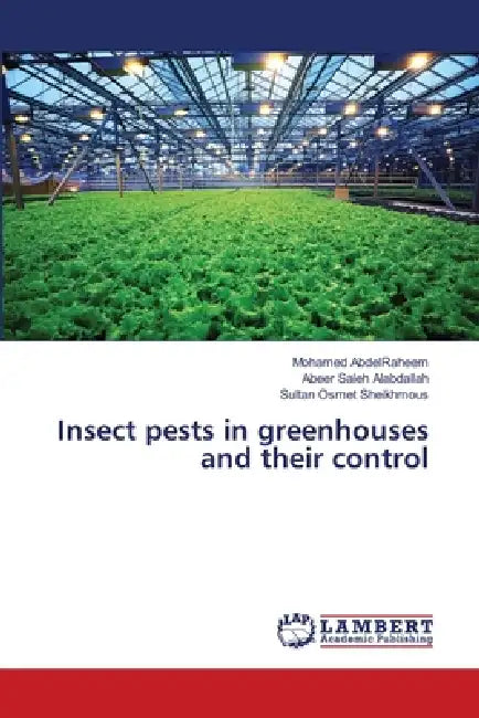 Insect pests in greenhouses and their control by Mohamed Abdelraheem, Abeer Saleh Alabdallah, Sultan Osmet Sheikhmous
