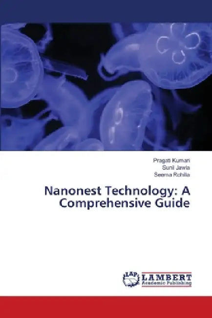 Nanonest Technology: A Comprehensive Guide by Pragati Kumari, Sunil Jawla, Seema Rohilla