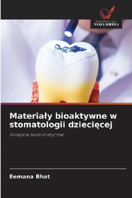 Materialy bioaktywne w stomatologii dziecięcej by Eemana Bhat