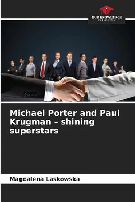 Michael Porter and Paul Krugman - shining superstars by Magdalena Laskowska