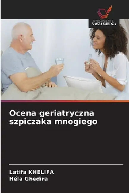 Ocena geriatryczna szpiczaka mnogiego by Latifa Khelifa, Hela Ghedira