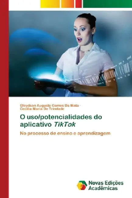 O uso/potencialidades do aplicativo TikTok by Gleydson Augusto Gomes Da Mata, Cecília Maria de Trindade