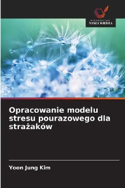 Opracowanie modelu stresu pourazowego dla strażaków by Yoon Jung Kim