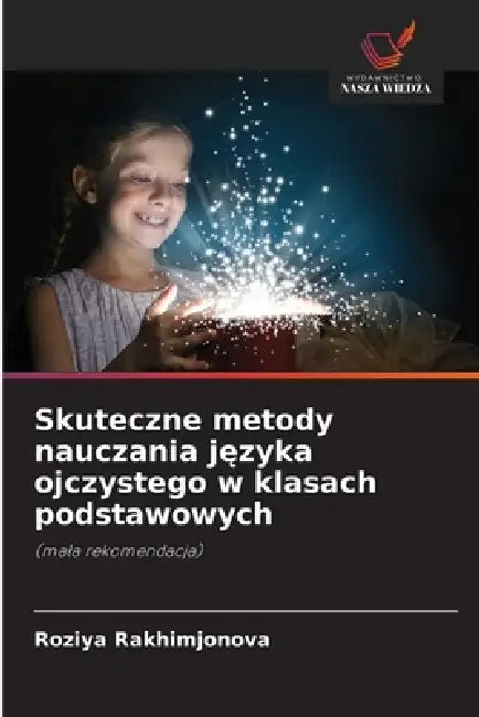 Skuteczne metody nauczania języka ojczystego w klasach podstawowych by Roziya Rakhimjonova