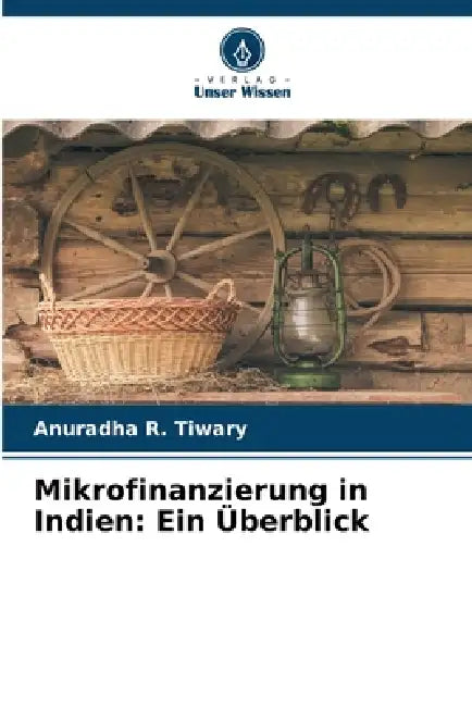 Mikrofinanzierung in Indien: Ein Überblick by Anuradha R. Tiwary