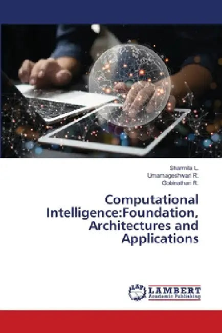 Computational Intelligence: Foundation, Architectures and Applications by Sharmila L, Umamageshwari R, Gobinathan R