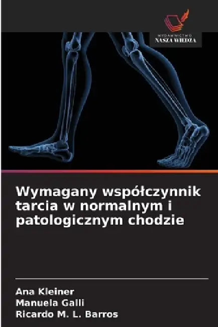 Wymagany wspólczynnik tarcia w normalnym i patologicznym chodzie by Ana Kleiner, Manuela Galli, Ricardo M. L. Barros