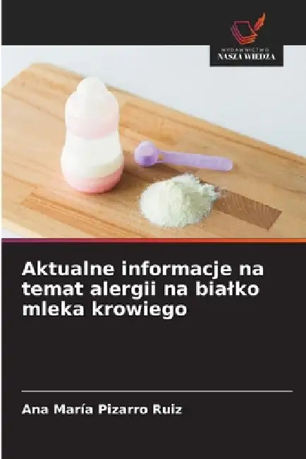 Aktualne informacje na temat alergii na bialko mleka krowiego by Ana María Pizarro Ruiz