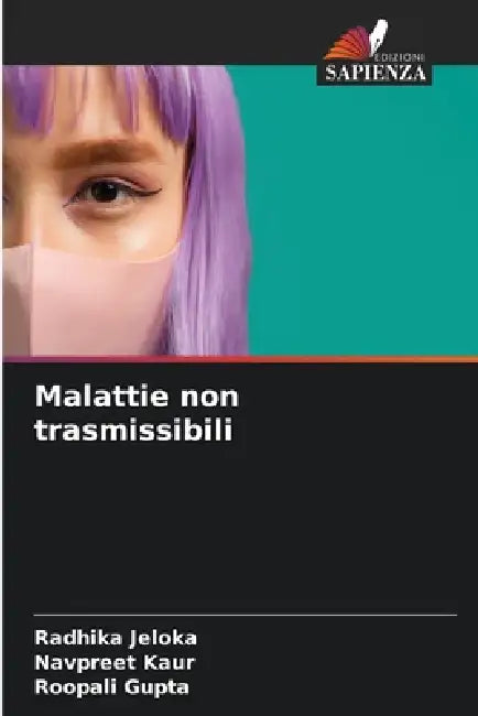 Malattie non trasmissibili by Radhika Jeloka, Navpreet Kaur, Roopali Gupta