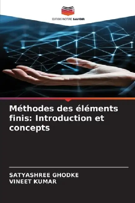 Méthodes des éléments finis: Introduction et concepts by Satyashree Ghodke, Vineet Kumar