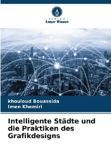 Intelligente Städte und die Praktiken des Grafikdesigns by Khouloud Bouassida, Imen Khemiri
