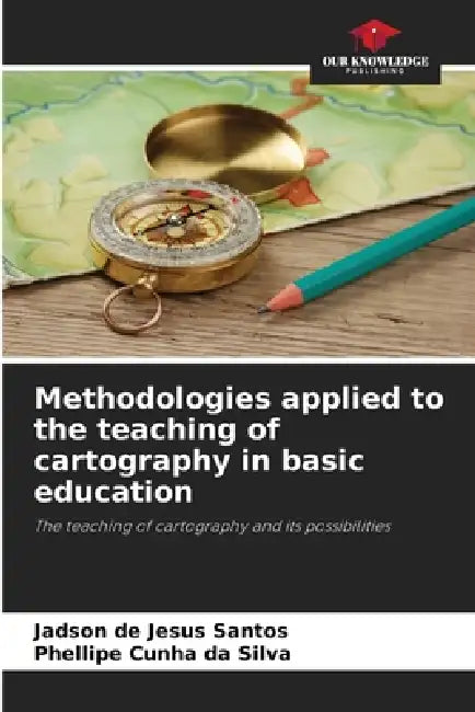 Methodologies applied to the teaching of cartography in basic education by Jadson de Jesus Santos, Phellipe Cunha Da Silva