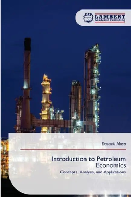 Introduction to Petroleum Economics by Dasauki Musa