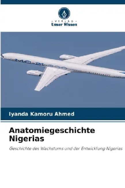 Anatomiegeschichte Nigerias by Iyanda Kamoru Ahmed