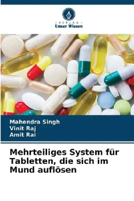 Mehrteiliges System für Tabletten, die sich im Mund auflösen by Mahendra Singh, Vinit Raj, Amit Rai