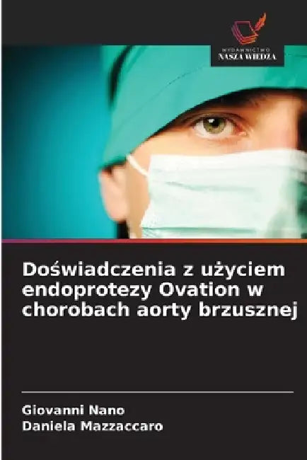 Doświadczenia z użyciem endoprotezy Ovation w chorobach aorty brzusznej by Giovanni Nano, Daniela Mazzaccaro