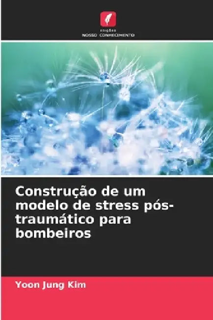 Construção de um modelo de stress pós-traumático para bombeiros by Yoon Jung Kim