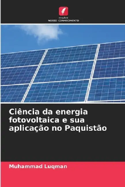 Ciência da energia fotovoltaica e sua aplicação no Paquistão by Muhammad Luqman