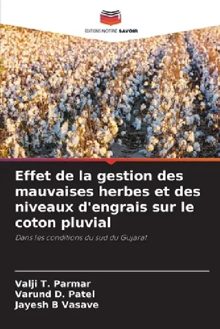 Effet de la gestion des mauvaises herbes et des niveaux d'engrais sur le coton pluvial by Valji T. Parmar, Varund D. Patel, Jayesh B. Vasave