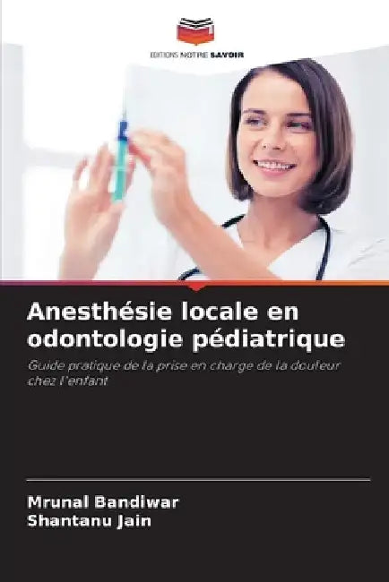 Anesthésie locale en odontologie pédiatrique by Mrunal Bandiwar