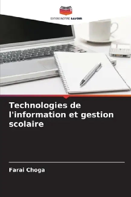 Technologies de l'information et gestion scolaire by Farai Choga